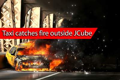 Taxi catches fire 200 metres from JCube shopping mall