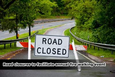 Full to partial road closures to facilitate annual fire walking festival