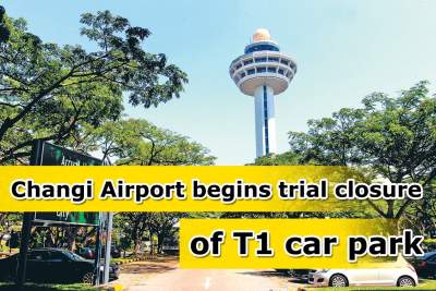 Changi Airport begins trial closure of T1 open-air car park