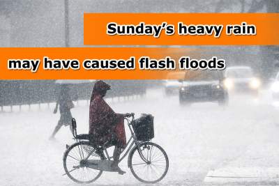 Sunday's flash floods may be caused by heavy rain