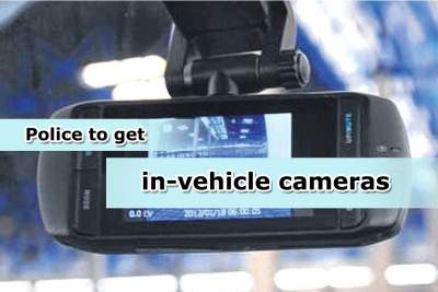 Police to get in-vehicle cameras in their vehicles to improve surveillance