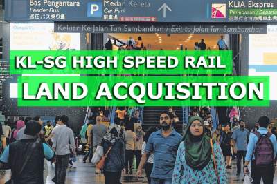KL-Singapore High Speed Rail land acquisition expected late next year