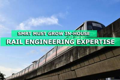SMRT must grow in-house rail engineering expertise