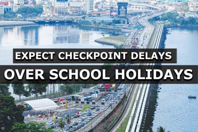 Expect delays at checkpoints over school holidays