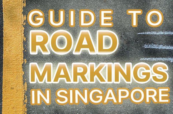 Road markings in Singapore - Everything you need to know