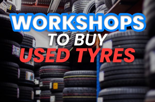 Tyre workshops where you can buy affordable (and good) used tyres