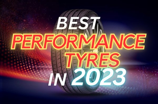 Recommended performance tyres for better handling in 2023