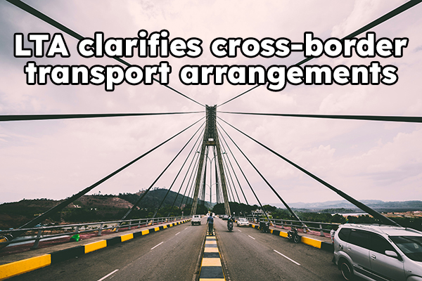 LTA clarifies cross-border transport arrangements