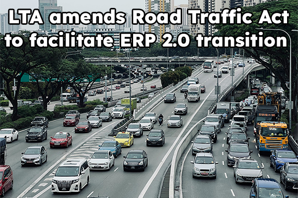 LTA amends Road Traffic Act to facilitate ERP 2.0 transition